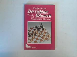 Seller image for Der richtige Abtausch. Theorie und Anwendung im Schachspiel for sale by Celler Versandantiquariat