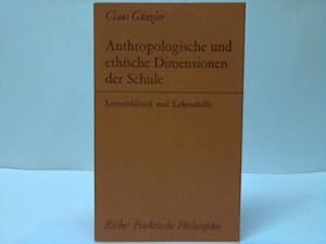 Anthropologische und ethische Dimensionen der Schule. Lernzieldruck und Lebenshilfe