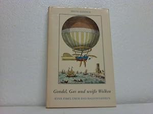 Bild des Verkufers fr Gondel, Gas und weisse Wolken. Eine Fibel ber das Ballonfahren zum Verkauf von Celler Versandantiquariat