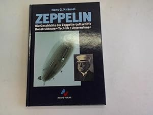 Bild des Verkufers fr Zeppelin. Die Geschichte der Zeppelin-Luftschiffe. Konstrukteure, Technik, Unternehmen zum Verkauf von Celler Versandantiquariat