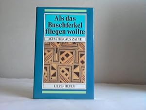 Als das Buschferkel fliegen wollte. Märchen aus Zaire