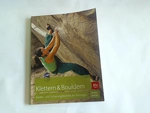 Bild des Verkufers fr Klettern & Bouldern. Kletter und Sicherungstechnik fr Einsteiger zum Verkauf von Celler Versandantiquariat