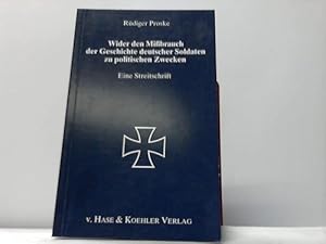 Bild des Verkufers fr Wider den Mibrauch der Geschichte deutscher Soldaten zu politischen Zwecken. Eine Streitschrift zum Verkauf von Celler Versandantiquariat