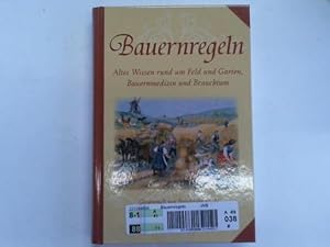 Bauernregeln. Altes Wissen rund um Feld und Garten. Bauernmedizin und Brauchtum