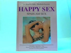 Imagen del vendedor de Happy Sex. Spass am Sex. Ein praktischer Ratgeber a la venta por Celler Versandantiquariat