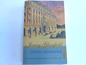 Hotel Quadriga. Die Geschichte einer Berliner Familiendynastie