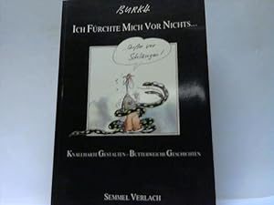 Ich fürchte mich vor nichts. Knallharte Gestalten + Butterweiche Geschichten