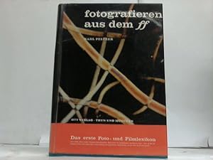 Fotografieren aus dem ff. Ein Nachschlagewerk für Freunde der Fotografie und des Schmalfilms