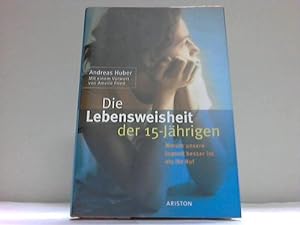 Seller image for Die Lebensweisheit der 15-Jhrigen. Warum unsere Jugend besser ist als ihr Ruf for sale by Celler Versandantiquariat