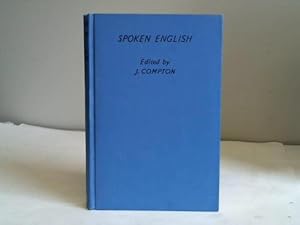 Spoken English. Its Practice in Schools and Training Colleges