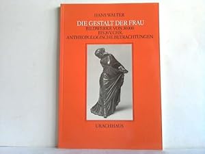 Die Gestalt der Frau. Bildwerke von 30000 bis 20 v. Chr. Anthropologische Betrachtungen