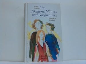 Seller image for Von Tchtern, Mttern und Gromttern. geschichten in Dur und Moll for sale by Celler Versandantiquariat