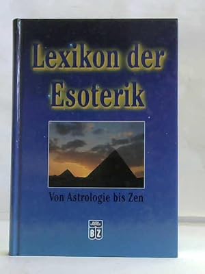 Imagen del vendedor de Lexikon der Esoterik. Von Astrologie bis Zen a la venta por Celler Versandantiquariat