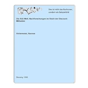 Seller image for Die Aldi-Welt. Nachforschungen im Reich der Discount-Milliadre for sale by Celler Versandantiquariat