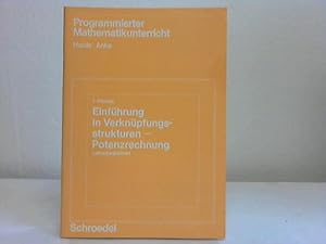 Programmierter Mathematikunterricht. Einführung in Verknüpfungsstrukturen - Potenzrechnung. Lehre...