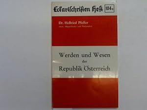 Werden und Wesen der Republik Österreich. Tatsachen und Dokumente