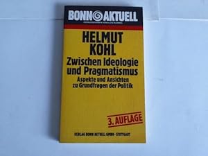 Bild des Verkufers fr Helmut Kohl. Zwischen Ideologie und Pragmatismus. Aspekte und Ansichten zu Grundfragen der Politik zum Verkauf von Celler Versandantiquariat