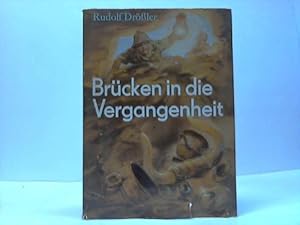 Brücken in die Vergangenheit. Archäologische Sensationen der letzten Jahre