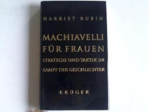 Machiavelli für Frauen. Strategie und Taktik im Kampf der Geschlechter