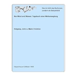 Imagen del vendedor de Nur Wind und Wasser. Tagebuch einer Weltumseglung a la venta por Celler Versandantiquariat