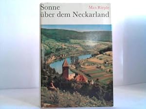 Sonne über dem Neckarland. Landschaft, Geschichte, Kunst und Brauchtum des Neckarlandes