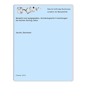 Verweht und ausgegraben. Archäologische Forschungen der letzten fünfzig Jahre