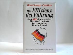 Die Effizienz der Führung. Das ABC der sozialen Marktwirtschaft im vereinten Deutschland