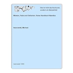 Wüsten, Pads und Elefanten. Reise-Handbuch Namibia