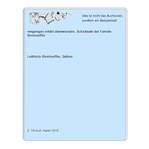 Imagen del vendedor de vergangen erlebt berwunden. Schicksale der Familie Bonhoeffer a la venta por Celler Versandantiquariat