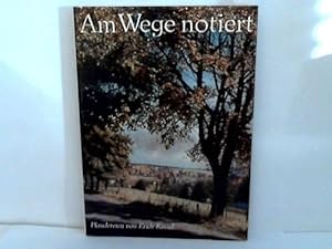 Seller image for Am Wege notiert. Plaudereien eines Reiseleiters for sale by Celler Versandantiquariat