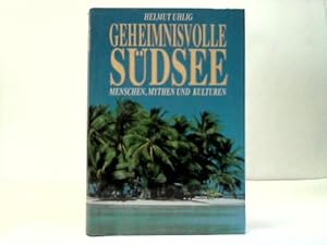 Geheimnisvolle Südsee. Menschen, Mythen und Kulturen