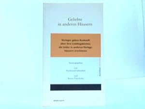 Bild des Verkufers fr Geliebte in anderen Husern. Verleger geben Auskunft ber ihre Lieblingsbcher, die leider in anderen Verlagshusern erschienen zum Verkauf von Celler Versandantiquariat