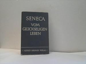 Bild des Verkufers fr Seneca. Vom glckseligen Leben. Eine Auswahl aus seinen Schriften zum Verkauf von Celler Versandantiquariat