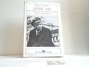 Lenin 1917. Eine Aufklärung der Machtergreigung durch Lenin-Texte
