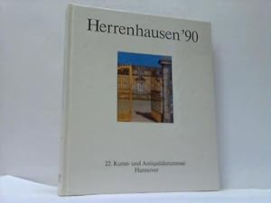 Herrenhausen 90. 22. Kunst- und Antiquitätenmesse Hannover-Herrenhausen vom 28. April bis 6. Mai ...