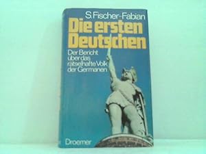 Bild des Verkufers fr Die ertsen Deutschen. Der Bericht ber das rtselhafte Volk der Germanen zum Verkauf von Celler Versandantiquariat