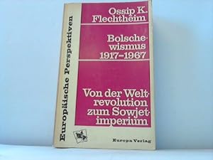 Bolschewismus 1917-1967. Von der Weltrevolution zum Sowjetimperium