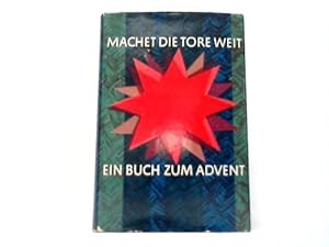 Machet die Tore weit. Ein Buch zum Advent