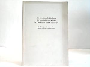 Immagine del venditore per Die territoriale Bindung der evangelischen Kirche in Geschichte und Gegenwart venduto da Celler Versandantiquariat