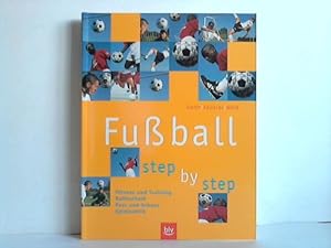 Seller image for Fuball step by step. Fitness und Training, Balltechnik, Pass und Schuss, Spieltaktik for sale by Celler Versandantiquariat