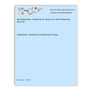 Imagen del vendedor de Alt-Hildesheim. Jahrbuch fr Stadt und Stift Hildesheim. Band 55 a la venta por Celler Versandantiquariat