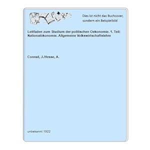 Bild des Verkufers fr Leitfaden zum Studium der politischen Oekonomie. 1. Teil: Nationalkonomie. Allgemeine Volkswirtschaftslehre zum Verkauf von Celler Versandantiquariat