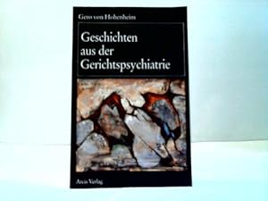 Geschichten aus der Gerichtspsychiatrie. Seltsame Geschöpfe