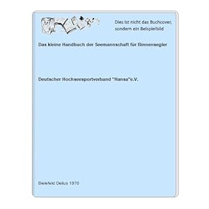Seller image for Das kleine Handbuch der Seemannschaft fr Binnensegler for sale by Celler Versandantiquariat