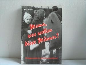 Mama, was wollen diese Männer? Kriegsende in Ostdeutschland