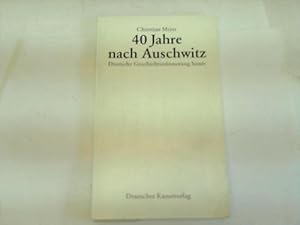 Seller image for 40 Jahre nach Auschwitz. Deutsche Geschichtserinnerung heute for sale by Celler Versandantiquariat