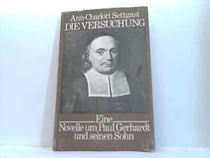 Bild des Verkufers fr Die Versuchung. Eine Novelle um Paul gerhardt und seinen Sohn zum Verkauf von Celler Versandantiquariat