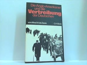 Bild des Verkufers fr Die Anglo-Amerikaner und die Vertreibung der Deutschen. Vorgeschichte, Verlauf, Folgen zum Verkauf von Celler Versandantiquariat