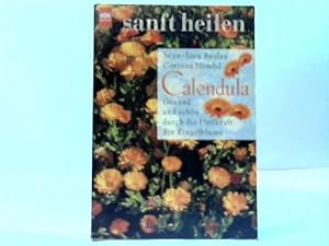 Calendula. Ringelblumen-Rezepte für schöne und gesunde Haut