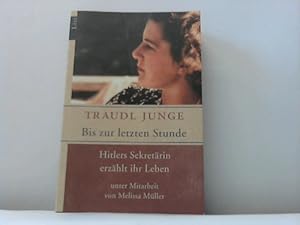 Bild des Verkufers fr Bis zur letzten Stunde. Hitlers Sekretrin erzhlt ihr Leben zum Verkauf von Celler Versandantiquariat